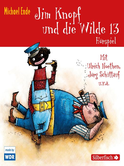 Title details for Jim Knopf und die Wilde 13--Das WDR-Hörspiel by Michael Ende - Wait list